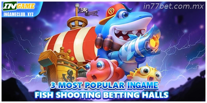 3 most popular 77BET Fishing betting halls