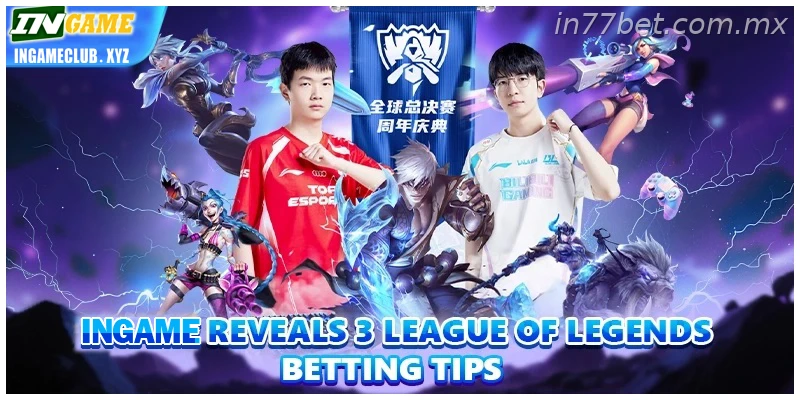 77bet reveals 3 league of legends betting tips