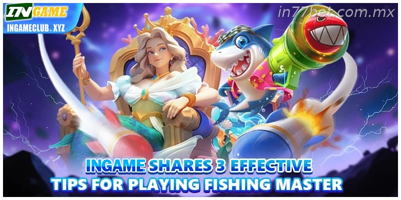 77BET shares 3 effective tips for playing Fishing Master