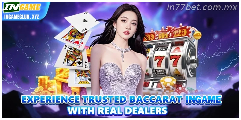 Experience trusted Baccarat 77BET with real Dealers