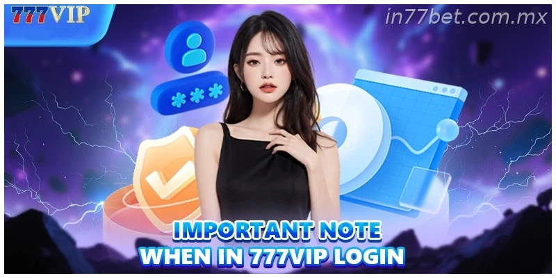 Important note when in 77BET login