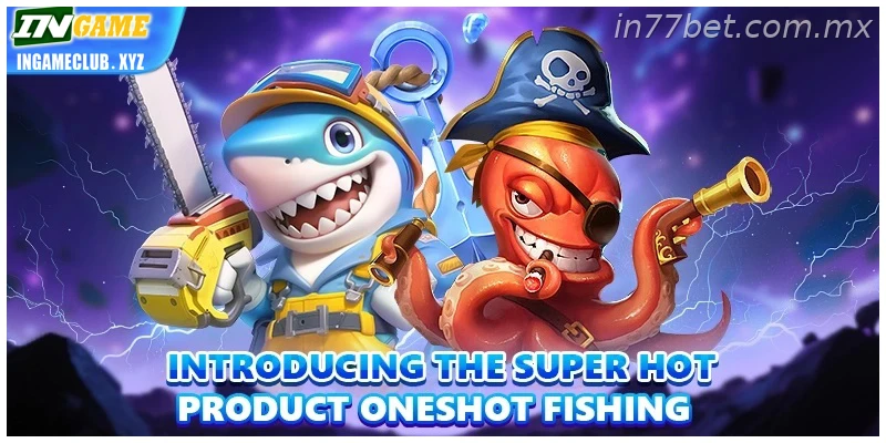 Introducing the super hot product Oneshot Fishing