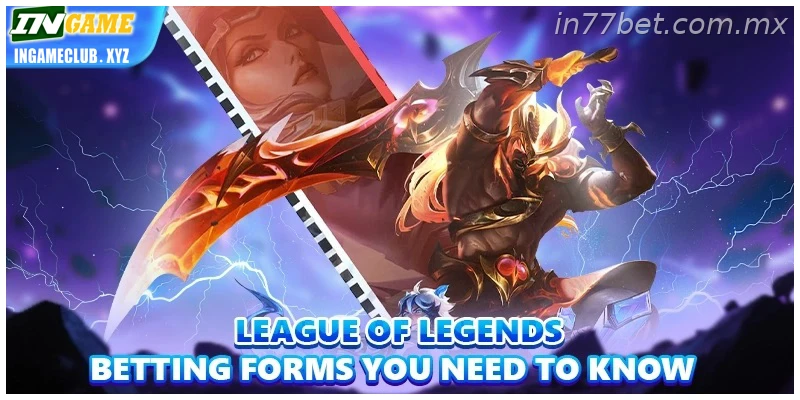 League Of Legends Betting forms you need to know