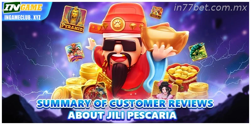 Summary of customer reviews about Jili Pescaria