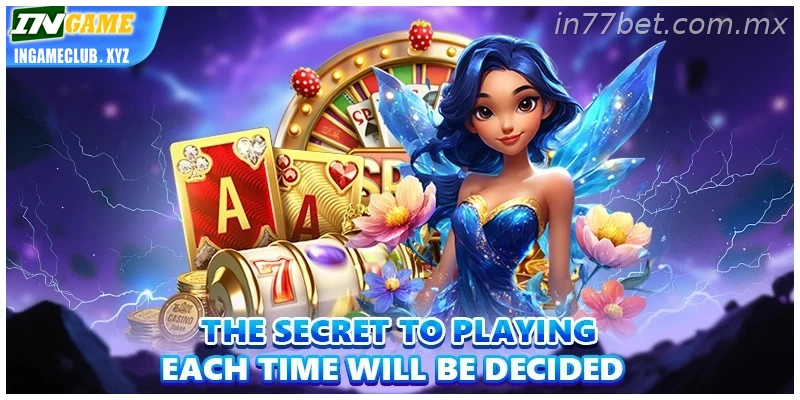 The secret to playing each time will be decided